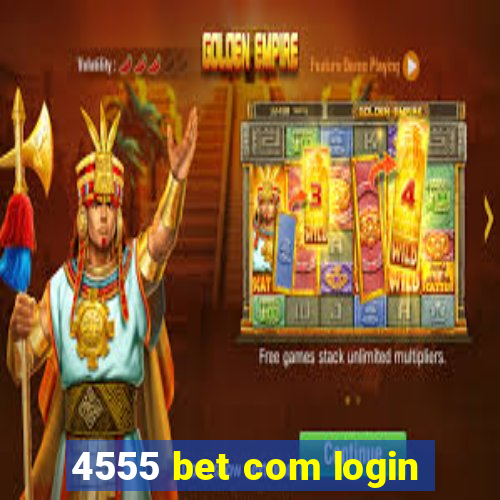 4555 bet com login